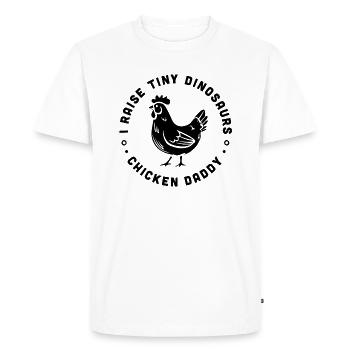 Chicken daddy I raise tiny dinosaurs - Men's Premium Organic T-Shirt - white - Front - Nico (187cm)