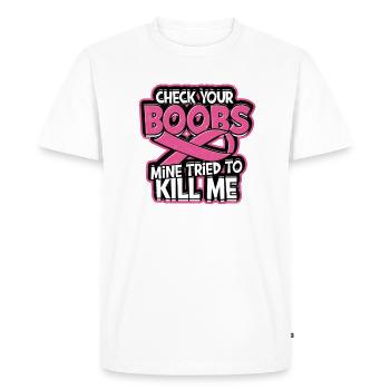 Check your boobs mine tried to kill me - breast - Men's Premium Organic T-Shirt - white - Front - Nico (187cm)