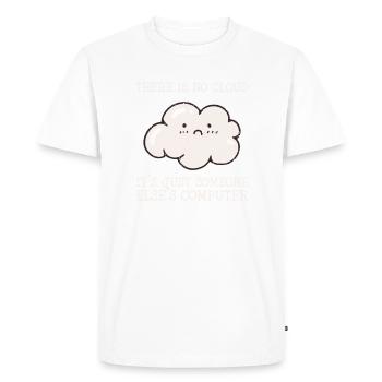 There is no cloud it's just someone elses - Men's Premium Organic T-Shirt - white - Front - Nico (187cm)
