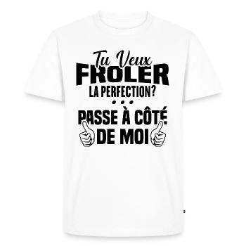 Tu veux froler la perfection passe à côté de moi - T-shirt Premium bio Homme - blanc - Devant - Nico (187cm)