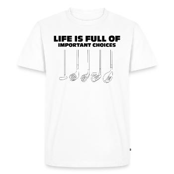 Life is Full of Choises Funny Golf Quotes - Men's Premium Organic T-Shirt - white - Front - Nico (187cm)
