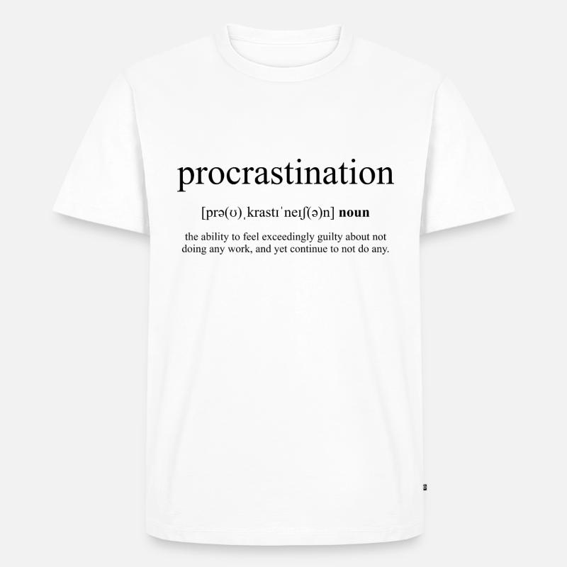 Procrastination (Aufschieberitis) - Männer Premium Bio T-Shirt - Weiß