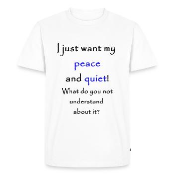 I just want my peace and quiet! - Men's Premium Organic T-Shirt - white - Front - Nico (187cm)