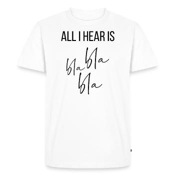 All I hear is bla bla bla bla - Men's Premium Organic T-Shirt - white - Front - Nico (187cm)