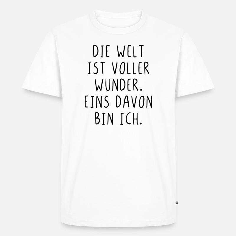 Die Welt ist voller Wunder eins davon bin ich - Männer Premium Bio T-Shirt - Weiß