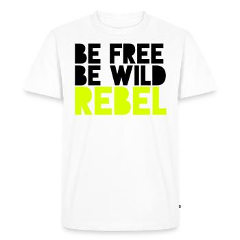 be wild. be free. rebel - T-shirt Premium bio Homme - blanc - Devant - Nico (187cm)