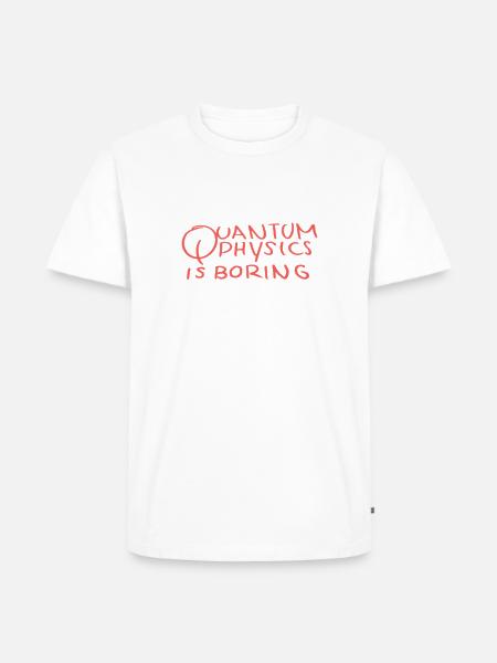 Quantenphysik ist langweilig - Physikergeschenke - Männer Premium Bio T-Shirt -