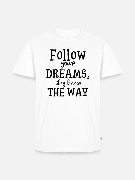 follow your dreams - Männer Premium Bio T-Shirt - Weiß