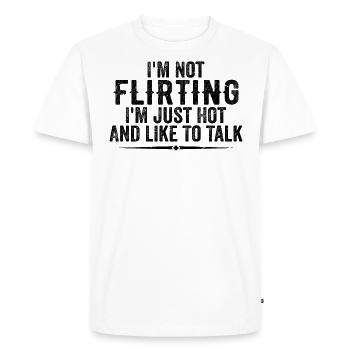 I'm Not Flirting I'm Just Hot And Like To Talk - Men's Premium Organic T-Shirt - white - Front - Nico (187cm)