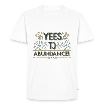 "YEES TO ABUNDANCE!" OUI A L' ABONDANCE - T-shirt Premium bio Homme - blanc - Devant - Nico (187cm)