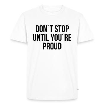 Ne vous arrêtez pas jusqu’à ce que vous soyez fier - T-shirt Premium bio Homme - blanc - Devant - Nico (187cm)