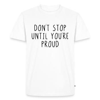 Ne vous arrêtez pas jusqu’à ce que vous soyez fier - T-shirt Premium bio Homme - blanc - Devant - Nico (187cm)