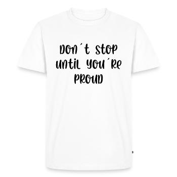 Don't stop until youre proud - Men's Premium Organic T-Shirt - white - Front - Nico (187cm)