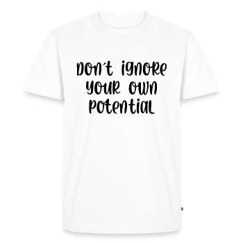 Dont ignore your own potential - Men's Premium Organic T-Shirt - white - Front - Nico (187cm)