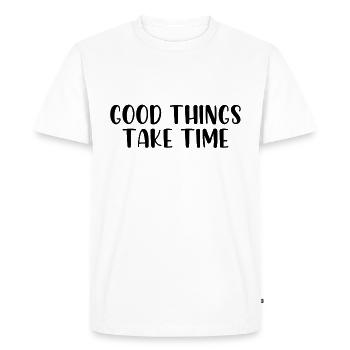 Good things take time - Men's Premium Organic T-Shirt - white - Front - Nico (187cm)