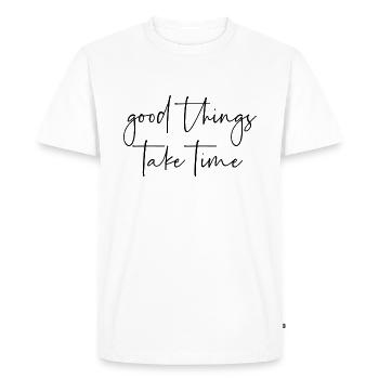 Good things take time - Men's Premium Organic T-Shirt - white - Front - Nico (187cm)
