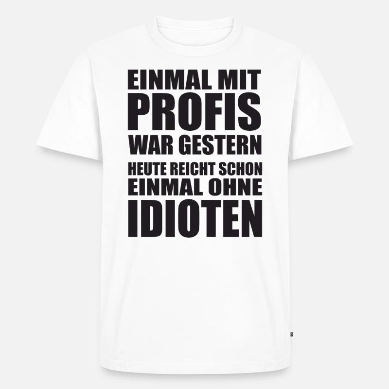 Einmal mit Profis Arbeiten - Männer Premium Bio T-Shirt - Weiß