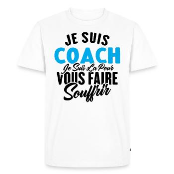 Je Suis Coach Je Suis La Pour Vous Faire Souffrir - T-shirt Premium bio Homme - blanc - Devant - Nico (187cm)