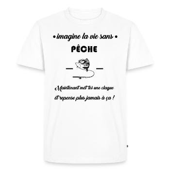 imagine la vie sans pêche humour cadeau citations - T-shirt Premium bio Homme - blanc - Devant - Nico (187cm)