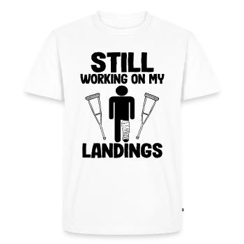 Still Working On My Landings Broken Leg Surgery - Men's Premium Organic T-Shirt - white - Front - Nico (187cm)