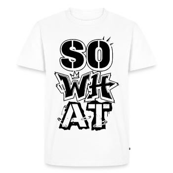 Art de rue graffiti « Et alors » – Déclaration - T-shirt Premium bio Homme - blanc - Devant - Nico (187cm)