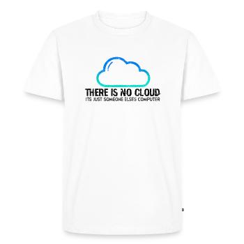 There is no cloud its just someone elses - - Men's Premium Organic T-Shirt - white - Front - Nico (187cm)