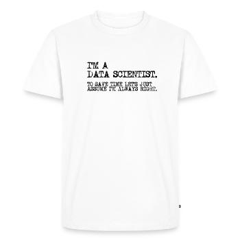 I'm a data scientist to save time lets just - Men's Premium Organic T-Shirt - white - Front - Nico (187cm)