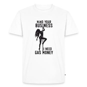 Mind Your Business I Need Gas Money - flexible - Men's Premium Organic T-Shirt - white - Front - Nico (187cm)