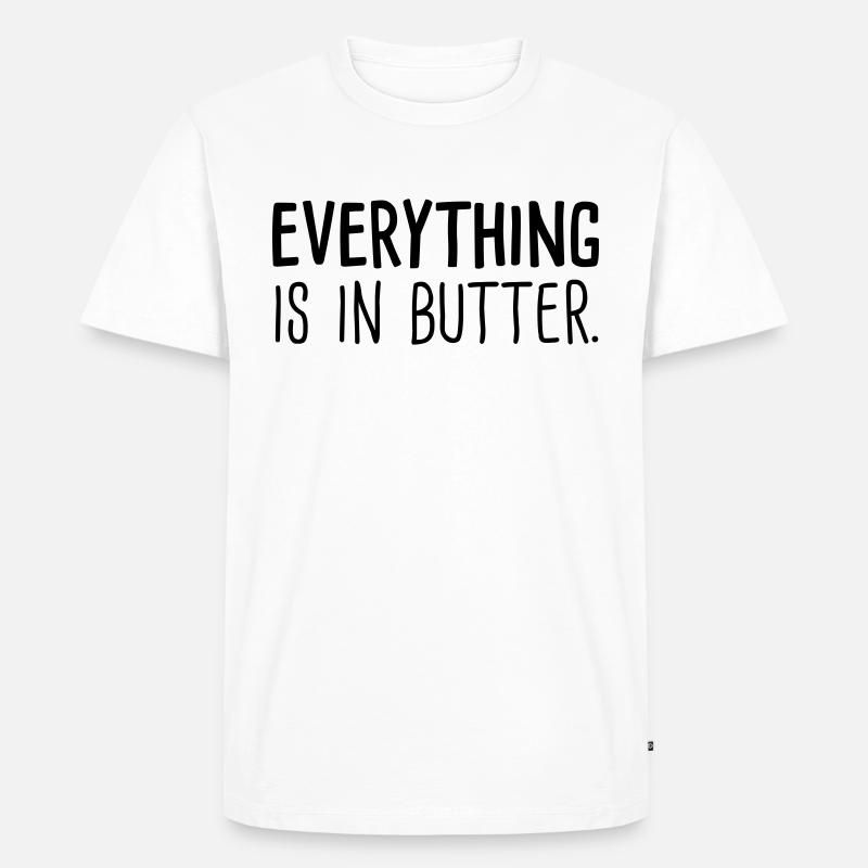 everything is in butter - Männer Premium Bio T-Shirt - Weiß
