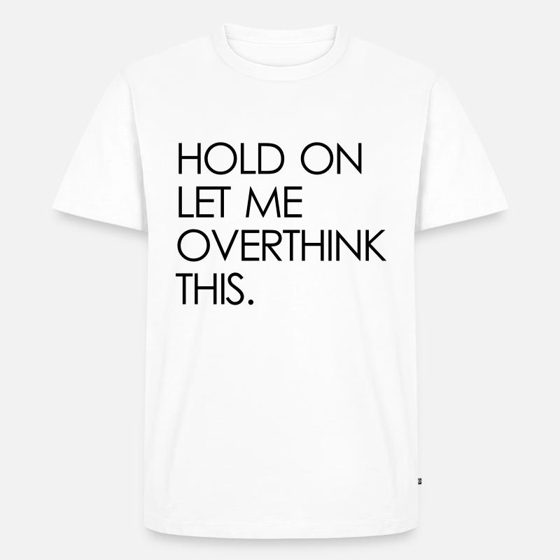overthink - Männer Premium Bio T-Shirt - Weiß
