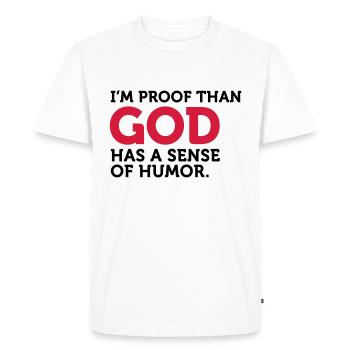 God has a sense of humor. I am the proof! - Men's Premium Organic T-Shirt - white - Front - Nico (187cm)
