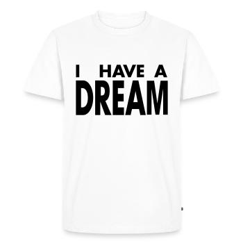 I HAVE A DREAM - T-shirt Premium bio Homme - blanc - Devant - Nico (187cm)