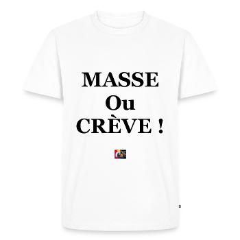 MASSE ou CRÈVE ! - Jeux de Mots Francois Ville / - T-shirt Premium bio Homme - blanc - Devant - Nico (187cm)