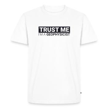 "Geophysicist Trust Me | Geophysics" - Men's Premium Organic T-Shirt - white - Front - Nico (187cm)