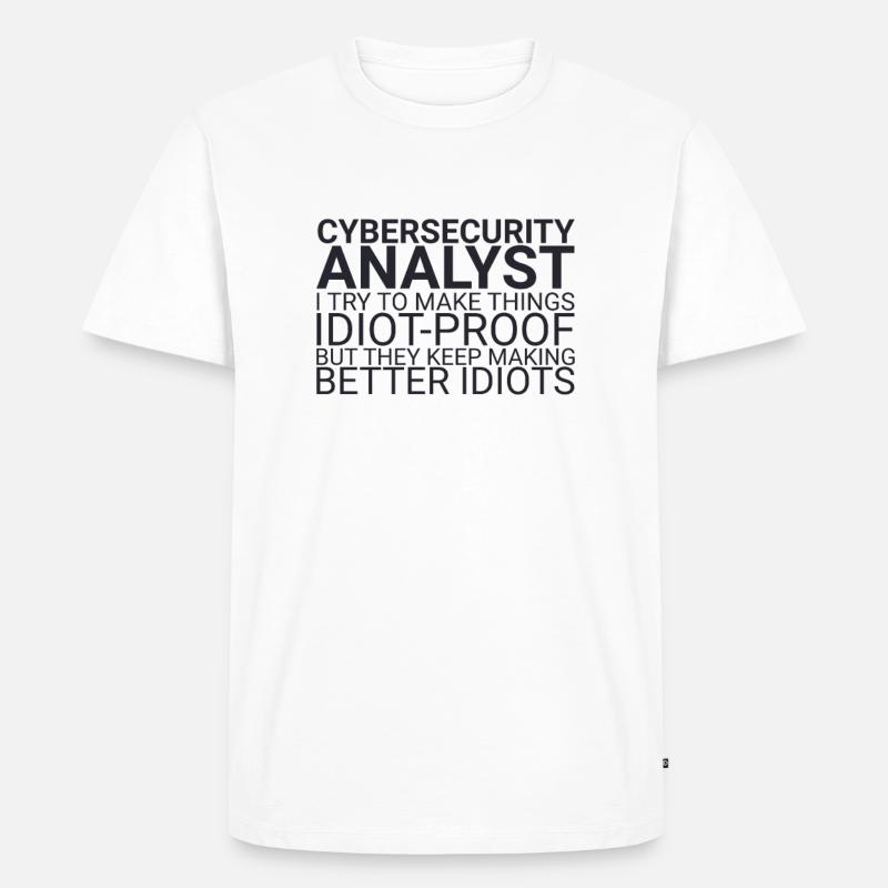"Cybersecurity Analyst Idiot | Cybersecurity" - Männer Premium Bio T-Shirt - Weiß