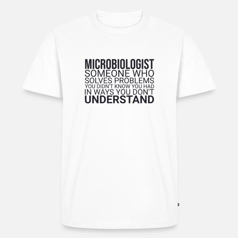 "Microbiologist Problem | Microbiology" - Men's Premium Organic T-Shirt - white