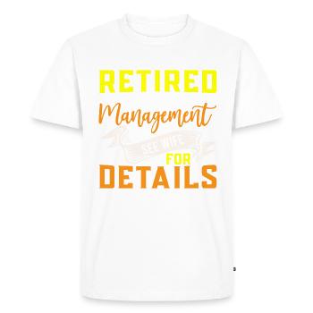 Retired Under New Management See Wife Funny - Men's Premium Organic T-Shirt - white - Front - Nico (187cm)