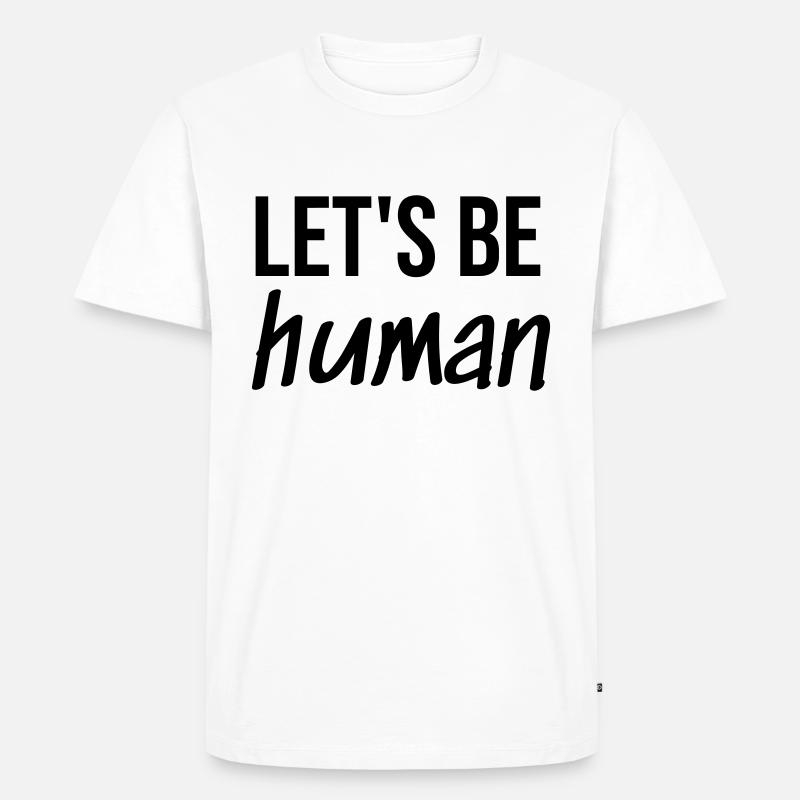 Let's be Human - Männer Premium Bio T-Shirt - Weiß