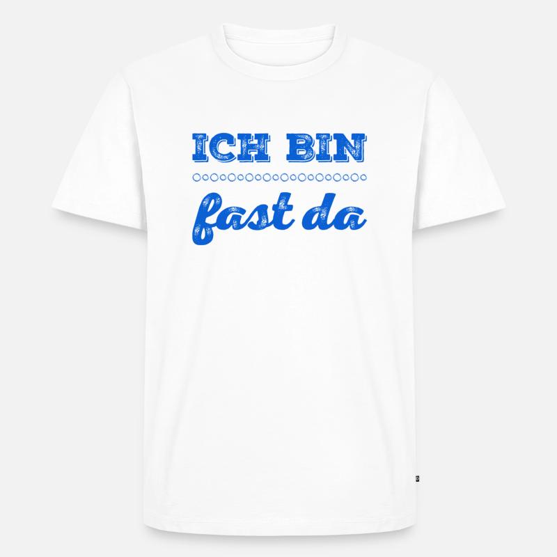 ich bin fast da - Männer Premium Bio T-Shirt - Weiß