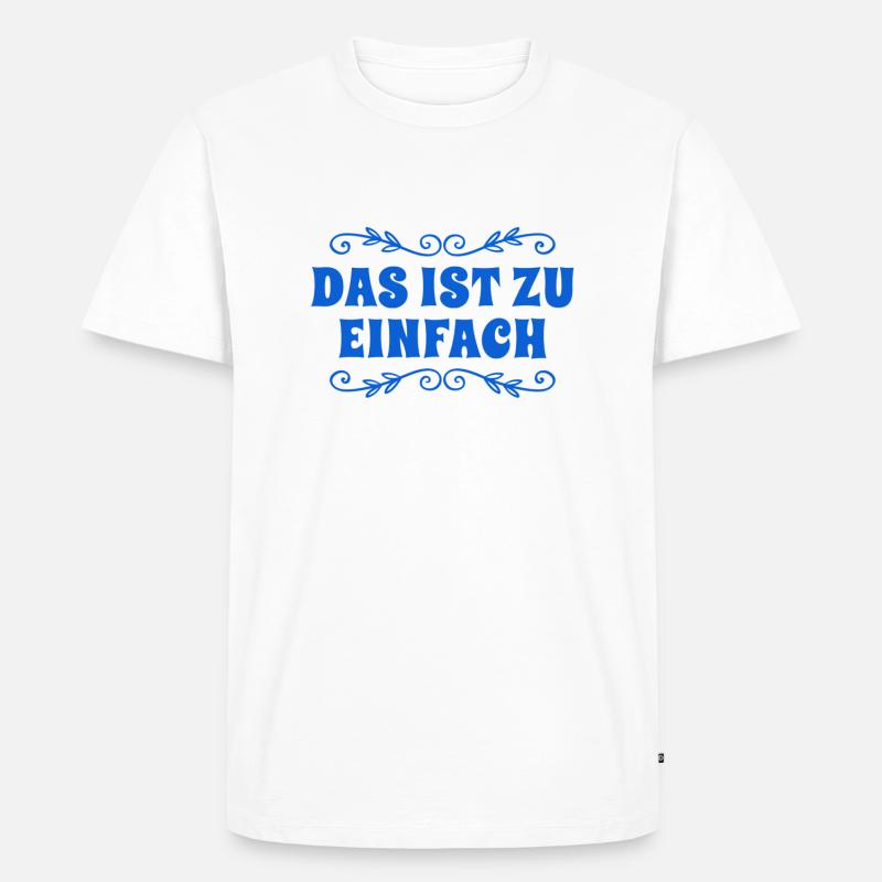 das ist zu einfach - Männer Premium Bio T-Shirt - Weiß