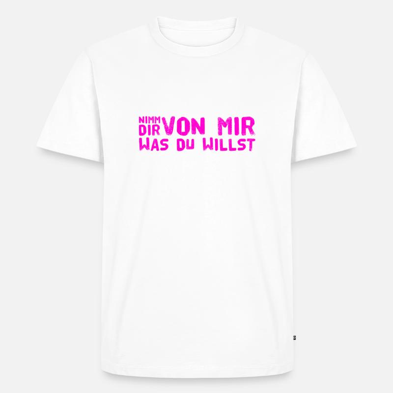 nimm dir was du willst - Männer Premium Bio T-Shirt - Weiß