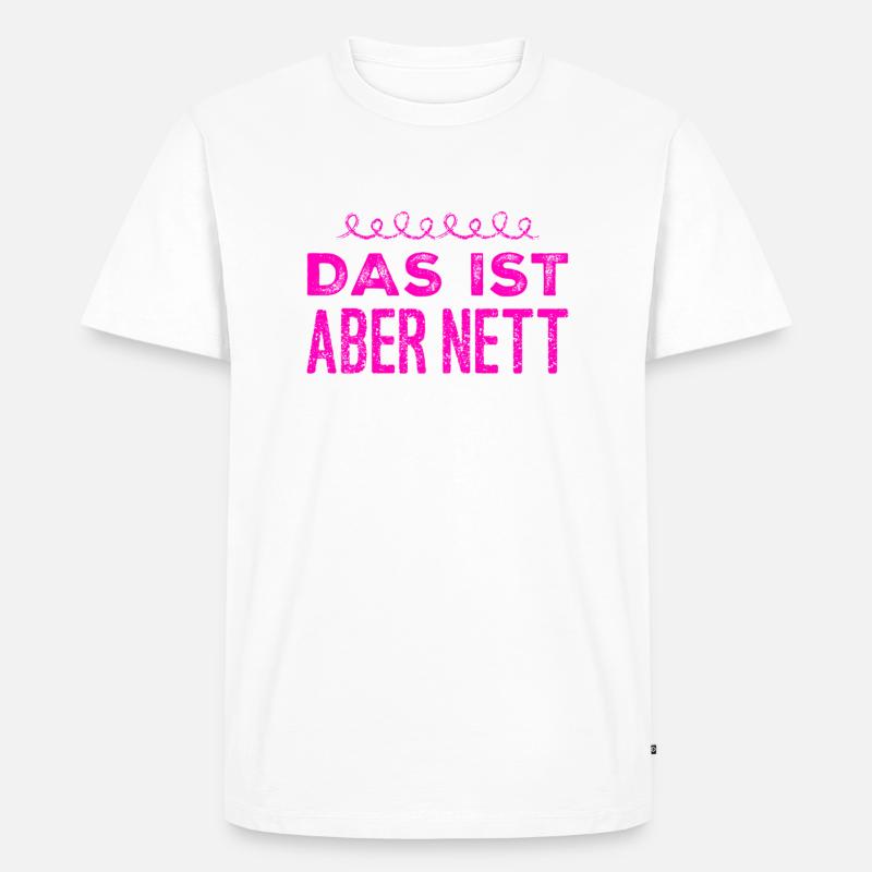 wie nett von dir - Männer Premium Bio T-Shirt - Weiß