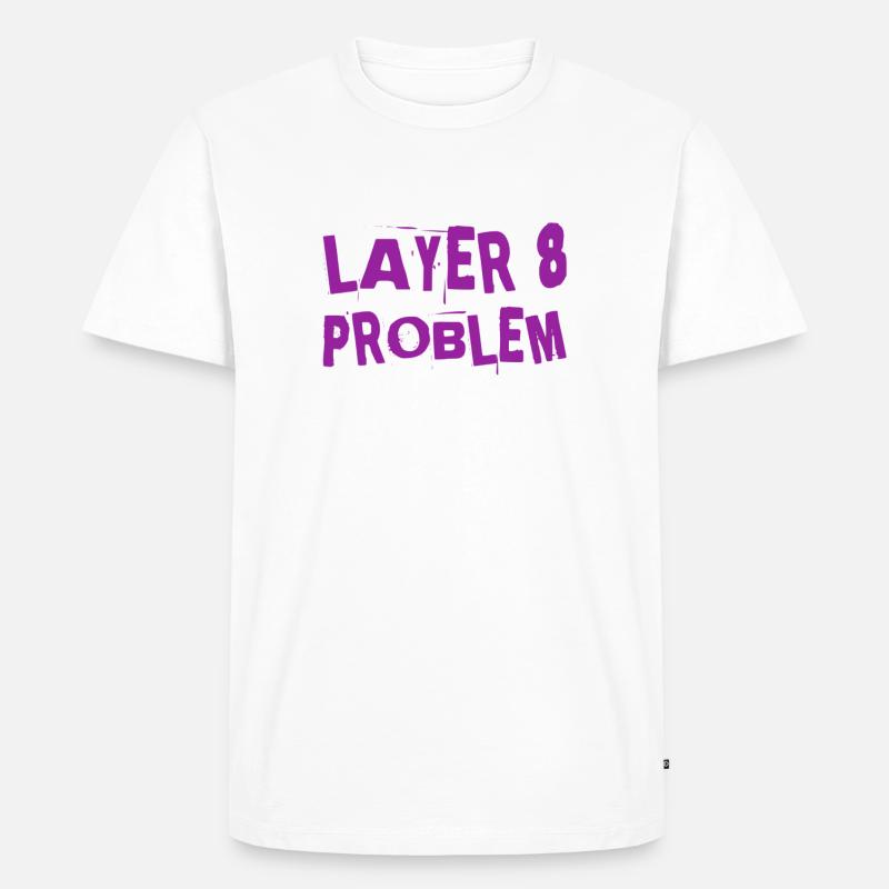 ein Layer 8 Problem - Männer Premium Bio T-Shirt - Weiß