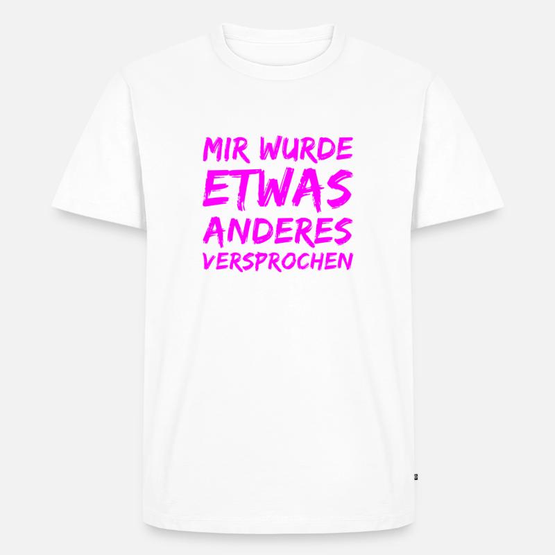 mir wurde etwas anderes versprochen - Männer Premium Bio T-Shirt - Weiß