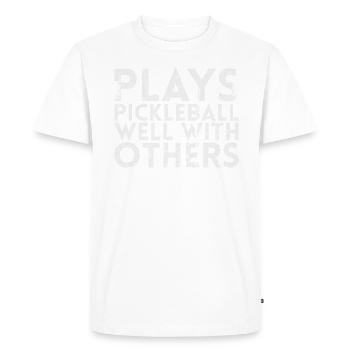 Plays Pickleball Well With For Pickleball Players - Men's Premium Organic T-Shirt - white - Front - Nico (187cm)