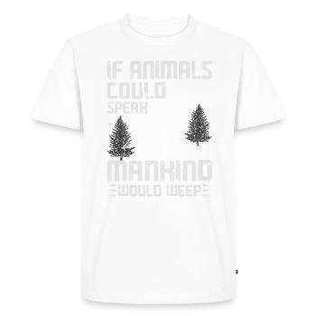 If animals could speak, humanity would - Men's Premium Organic T-Shirt - white - Front - Nico (187cm)