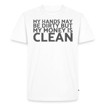 My hand may be dirty, but my money is - Men's Premium Organic T-Shirt - white - Front - Nico (187cm)