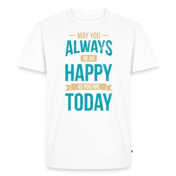 May you always be as happy as you are today - Men's Premium Organic T-Shirt - white - Front - Nico (187cm)