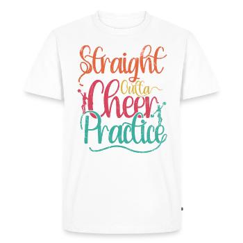 Straight Outta Cheer Practice for Cheerleaders - Men's Premium Organic T-Shirt - white - Front - Nico (187cm)