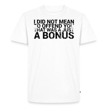 I didn't mean to offend you, that was just a - Men's Premium Organic T-Shirt - white - Front - Nico (187cm)